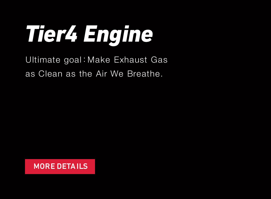 Tier4 Engine Ultimate goal:Make Exhaust Gas as Clean as the Air We Breathe.